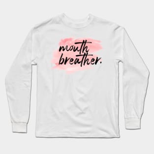 "Mouth Breather." Long Sleeve T-Shirt